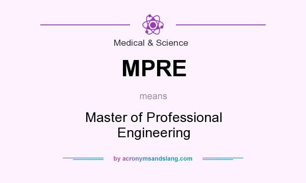 What does MPRE mean? It stands for Master of Professional Engineering