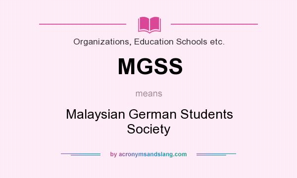 What does MGSS mean? It stands for Malaysian German Students Society