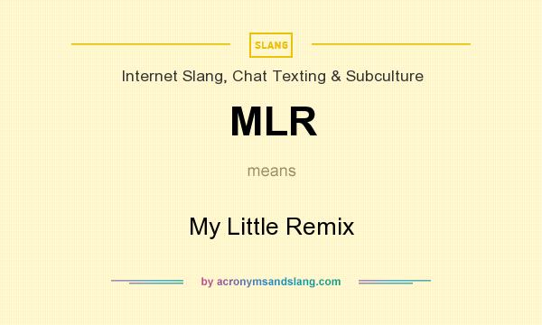 What does MLR mean? It stands for My Little Remix