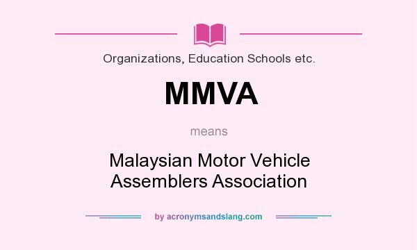 What does MMVA mean? It stands for Malaysian Motor Vehicle Assemblers Association