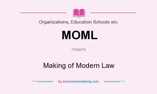 What does MOML mean? It stands for Making of Modern Law