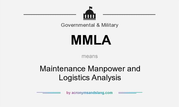 What does MMLA mean? It stands for Maintenance Manpower and Logistics Analysis