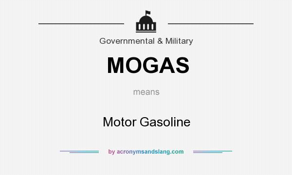 What does MOGAS mean? It stands for Motor Gasoline