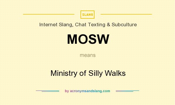 What does MOSW mean? It stands for Ministry of Silly Walks