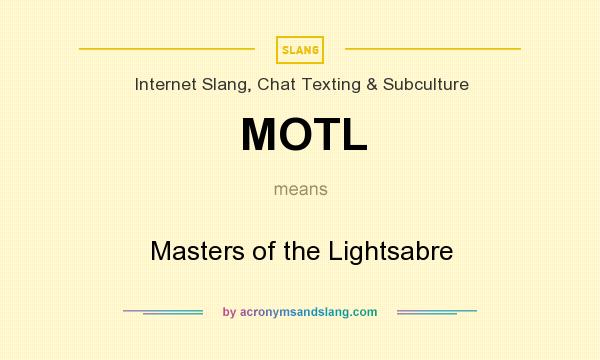 What does MOTL mean? It stands for Masters of the Lightsabre