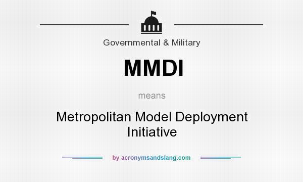 What does MMDI mean? It stands for Metropolitan Model Deployment Initiative