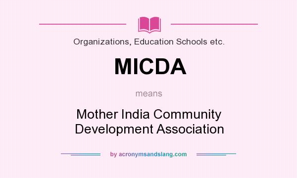 What does MICDA mean? It stands for Mother India Community Development Association
