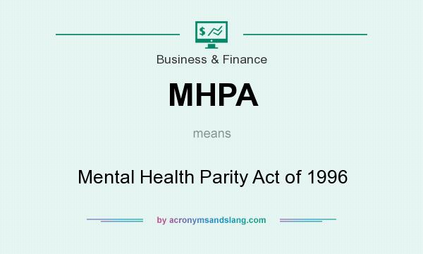 What does MHPA mean? It stands for Mental Health Parity Act of 1996