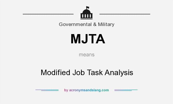 What does MJTA mean? It stands for Modified Job Task Analysis