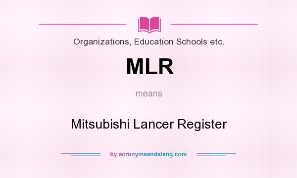 What does MLR mean? It stands for Mitsubishi Lancer Register
