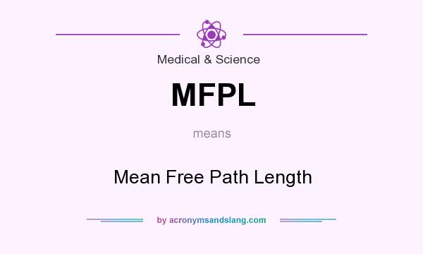 What does MFPL mean? It stands for Mean Free Path Length