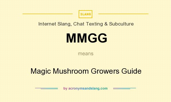 What does MMGG mean? It stands for Magic Mushroom Growers Guide