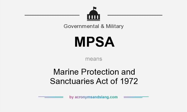 What does MPSA mean? It stands for Marine Protection and Sanctuaries Act of 1972