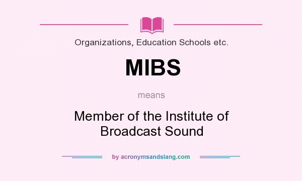 What does MIBS mean? It stands for Member of the Institute of Broadcast Sound