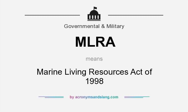 What does MLRA mean? It stands for Marine Living Resources Act of 1998