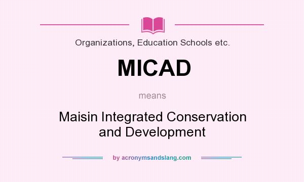 What does MICAD mean? It stands for Maisin Integrated Conservation and Development