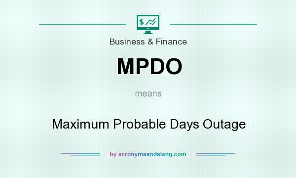 What does MPDO mean? It stands for Maximum Probable Days Outage
