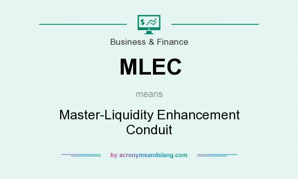 What does MLEC mean? It stands for Master-Liquidity Enhancement Conduit