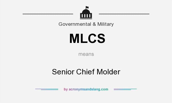 What does MLCS mean? It stands for Senior Chief Molder