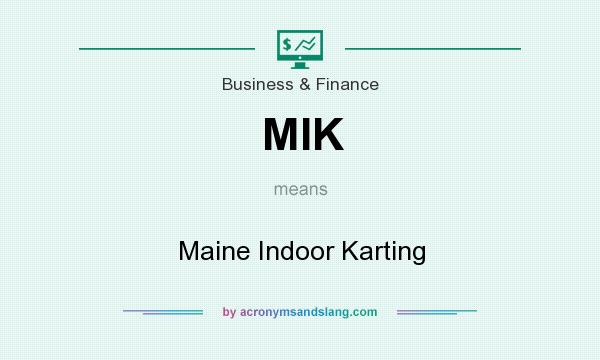 What does MIK mean? It stands for Maine Indoor Karting