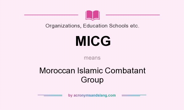 What does MICG mean? It stands for Moroccan Islamic Combatant Group