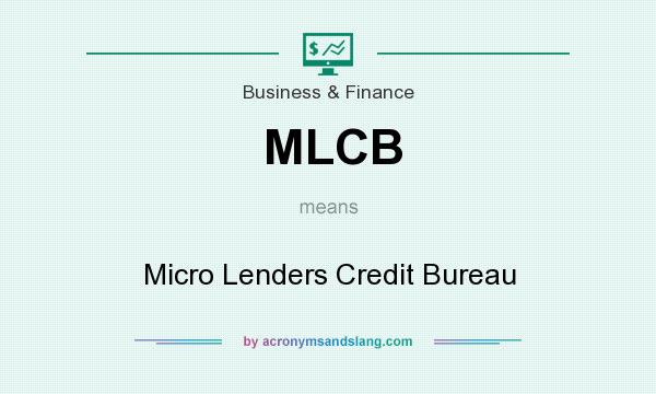 What does MLCB mean? It stands for Micro Lenders Credit Bureau