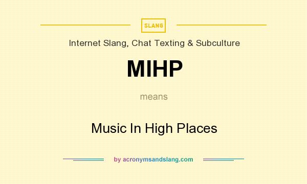 What does MIHP mean? It stands for Music In High Places