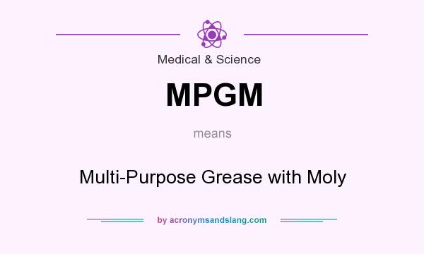 What does MPGM mean? It stands for Multi-Purpose Grease with Moly