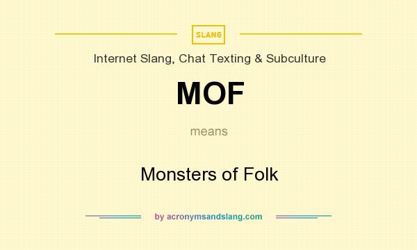 What does MOF mean? It stands for Monsters of Folk