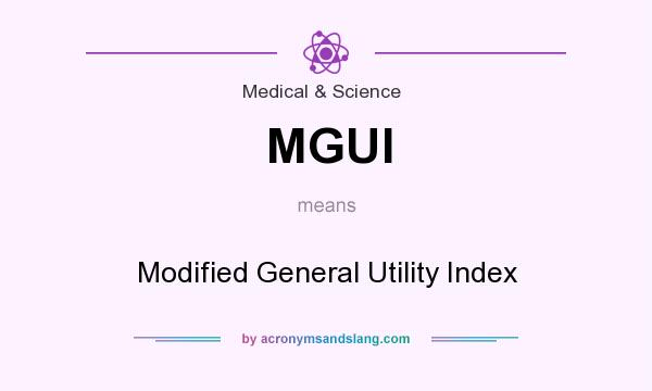 What does MGUI mean? It stands for Modified General Utility Index