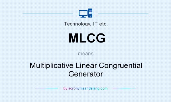 What does MLCG mean? It stands for Multiplicative Linear Congruential Generator