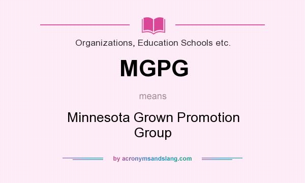 What does MGPG mean? It stands for Minnesota Grown Promotion Group