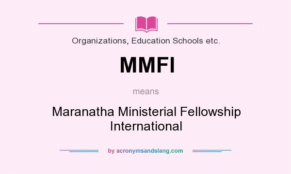 What does MMFI mean? It stands for Maranatha Ministerial Fellowship International