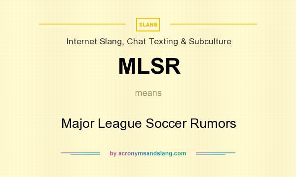 What does MLSR mean? It stands for Major League Soccer Rumors