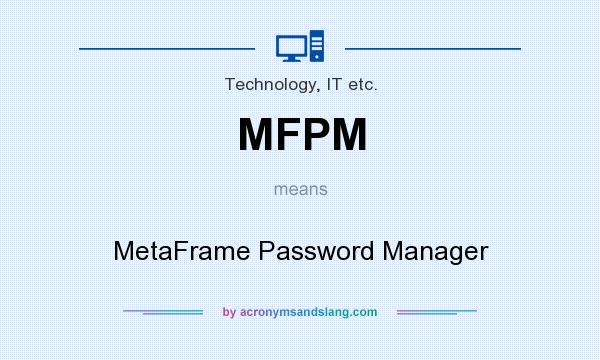What does MFPM mean? It stands for MetaFrame Password Manager
