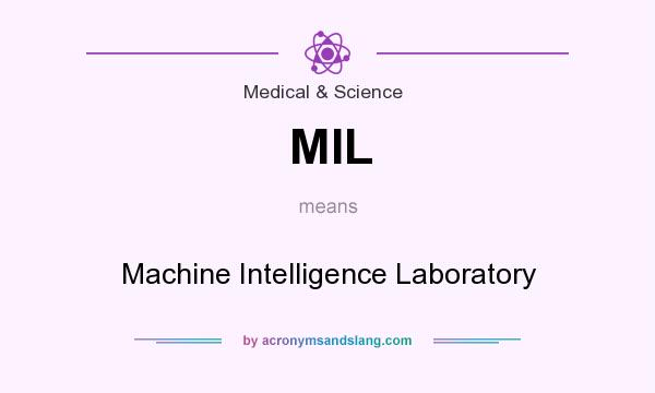 What does MIL mean? It stands for Machine Intelligence Laboratory