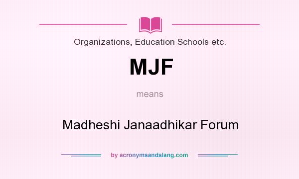 What does MJF mean? It stands for Madheshi Janaadhikar Forum