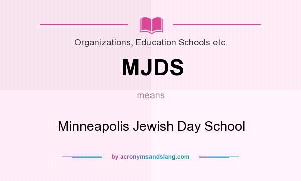 What does MJDS mean? It stands for Minneapolis Jewish Day School