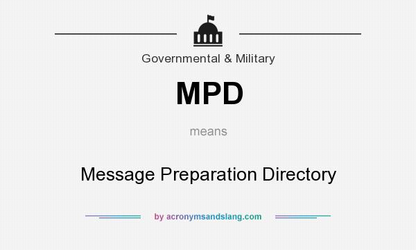 What does MPD mean? It stands for Message Preparation Directory