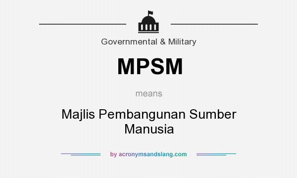 What does MPSM mean? It stands for Majlis Pembangunan Sumber Manusia