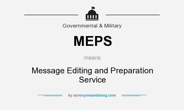 What does MEPS mean? It stands for Message Editing and Preparation Service