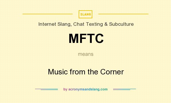 What does MFTC mean? It stands for Music from the Corner