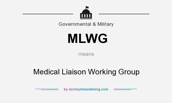 What does MLWG mean? It stands for Medical Liaison Working Group