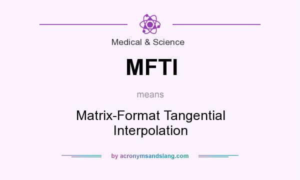 What does MFTI mean? It stands for Matrix-Format Tangential Interpolation