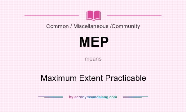 What does MEP mean? It stands for Maximum Extent Practicable