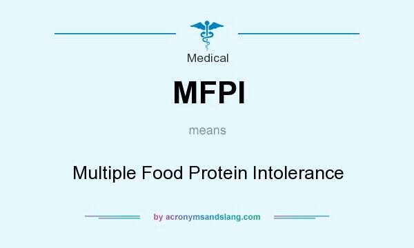 What does MFPI mean? It stands for Multiple Food Protein Intolerance
