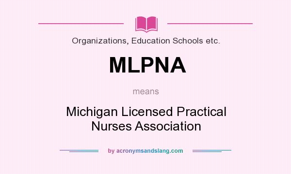 What does MLPNA mean? It stands for Michigan Licensed Practical Nurses Association