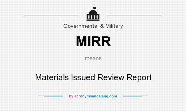 What does MIRR mean? It stands for Materials Issued Review Report