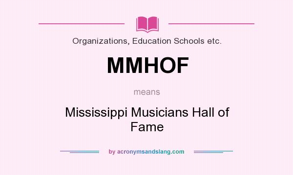 What does MMHOF mean? It stands for Mississippi Musicians Hall of Fame