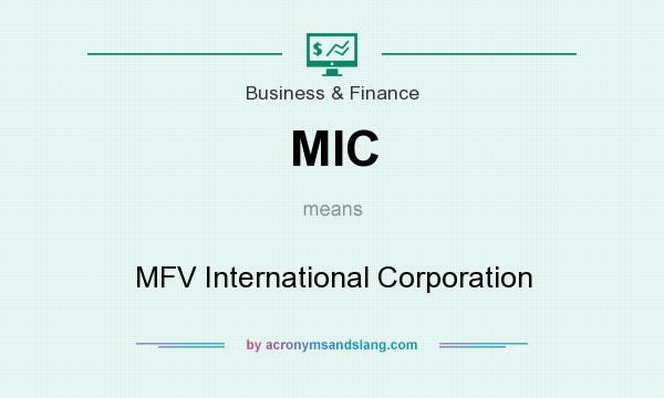 What does MIC mean? It stands for MFV International Corporation